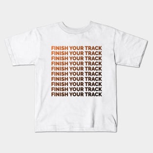 Finish your track 3 Kids T-Shirt